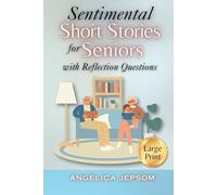 Sentimental Stories for Seniors: Tales of Love and Nostalgia to Spark the Memory and Stimulate the Mind (Volume 1)
