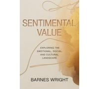 SENTIMENTAL VALUE: Exploring the emotional, social, and cultural landscape