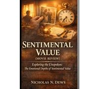 SENTIMENTAL VALUE (MOVIE REVIEW): Exploring the Unspoken: The Emotional Depths of Sentimental Value