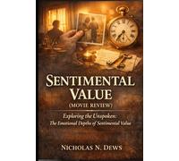 SENTIMENTAL VALUE (MOVIE REVIEW): Exploring the Unspoken: The Emotional Depths of Sentimental Value