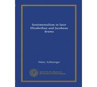 Sentimentalism in later Elizabethan and Jacobean drama