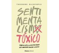 Sentimentalismo Toxico: Como El Culto A La Emocion Publica Esta Corroy