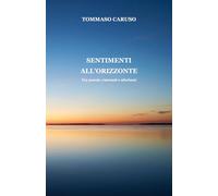 SENTIMENTI ALL'ORIZZONTE: Tra poesie, racconti e aforismi