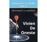 Sentimenti e Labirinti: Speranza e Gioia Vol. 1