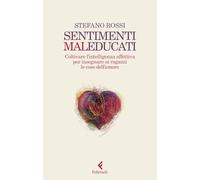 Sentimenti malEducati. Coltivare l'intelligenza affettiva per insegnare ai ragazzi le cose dell'amore (Scintille)