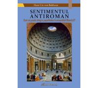 Sentimentul antiroman - Hans Urs Balthasar, Hans Urs von Balthasar, Editie in limba romana