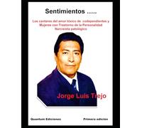 Sentimientos …..: Los cantares del amor tóxico de Codependientes y Mujeres con Trastorno de la Personalidad Narcisista patológico