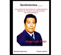 Sentimientos …..: Los cantares del amor tóxico de Codependientes y Mujeres con Trastorno de la Personalidad Narcisista patológico