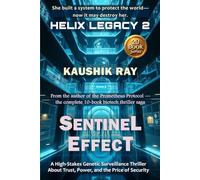 Sentinel Effect - HELIX LEGACY 2: A High-Stakes Genetic Surveillance Thriller About Trust, Power, and the Price of Security