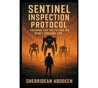 Sentinel Inspection Protocol: Training for the Future We Didn’t Prepare For