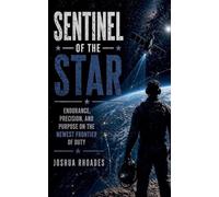 Sentinel of the Star - Endurance, Precision, and Purpose on the Newest Frontier of Duty (God and Country Devotions)