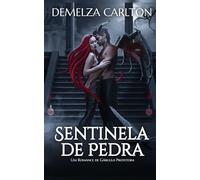 Sentinela de Pedra: Um Romance de Gárgula Protetora (Coração de Aço)