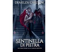 Sentinella di Pietra: Una storia d'amore con un gargoyle protettivo: 3 (Cuore d'Acciaio)