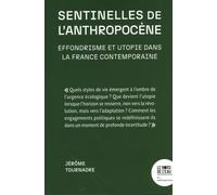 Sentinelles de l'Anthropocène: Effondrisme et utopie dans la France contemporaine