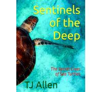 Sentinels of the Deep: The Secret Lives of Sea Turtles
