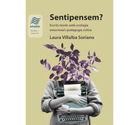 Sentipensem?: Escrits teixits amb ecologia emocional i pedagogia crítica: 43 (La Nau Minor)