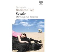 Sentir. Claves para vivir el presente (FONTANAR)