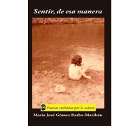 Sentir, de esa manera: 4 (Poemas de Maribán)