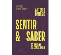 SENTIR E SABER: AS ORIGENS DA CONSCIêNCIA