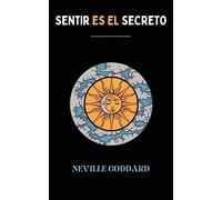 SENTIR ES EL SECRETO (spanish)