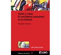 Sentir Y Crecer. El Crecimiento Emocional En La Infancia: Propuestas educativas: 002 (Didáctica / Diseño y desarrollo curricular)