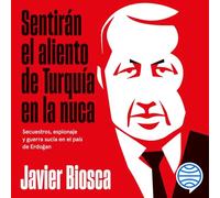 Sentirán el aliento de Turquía en la nuca: Secuestros, espionaje y guerra sucia en el país de Erdogan (GEOPOLÍTICA)