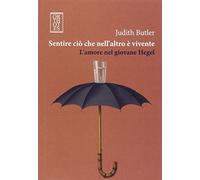Sentire ciò che nell'altro è vivente. L'amore nel giovane Hegel (Dialectica)