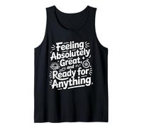 Sentirse Bien Listo para Cualquier Cosa Positiva optimista Camiseta sin Mangas