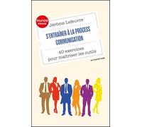S'entraîner à la Process Communication: 40 exercices pour maîtriser les outils