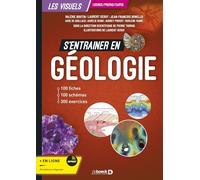 S'entrainer en géologie: 100 fiches, 100 schémas et 300 exercices