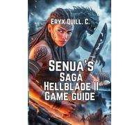 Senua’s Saga: Hellblade II - Enhanced Game Guide: Tips, Strategies, and Insights for Every Player
