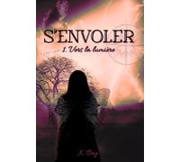 S'envoler 1. Vers la lumière: Romantasy contemporaine pour adolescents et jeunes adultes