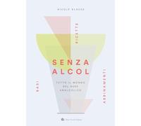Senza alcol. Tutto il mondo del bere analcolico (Slowbook)