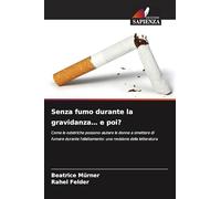 Senza fumo durante la gravidanza... e poi?: Come le ostetriche possono aiutare le donne a smettere di fumare durante l'allattamento: una revisione della letteratura