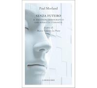 Senza futuro. Il malessere demografico che minaccia l'umanità (Altrove)