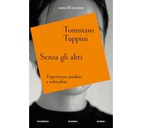 Senza gli altri. Esperienza assoluta e solitudine (Anders)