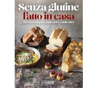Senza glutine. Fatto in casa (Nuove proposte Cucchiaio d'argento)