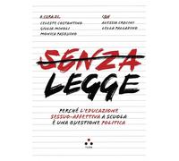 Senza legge. Perché l'educazione sessuo-affettiva a scuola è una questione politica (Numeri Primi)