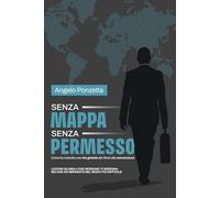 Senza Mappa, Senza Permesso: Come ho costruito una vita globale tra rifiuti e rinascite