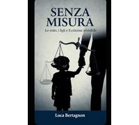 senza misura: lo stato, i figli e il crimine invisibile (Edenamismo)