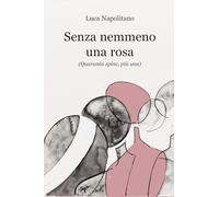 Senza nemmeno una rosa. (Quaranta spine, più una) (Via Silla 96)