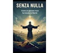 SENZA NULLA: Come un giovane ricco ha trovato la libertà