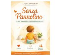 SENZA PANNOLINO: GUIDA SERENA ALLO SPANNOLINAMENTO