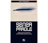 SENZA PAROLE: Dizionario dei sentimenti che non hanno ancora un nome