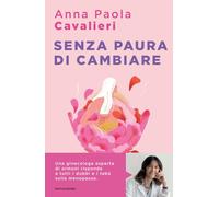 Senza paura di cambiare. I consigli di una ginecologa per vivere la menopausa al meglio (Sentieri)