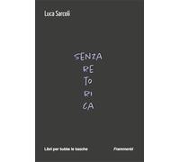 Senza retorica (Libri per tutte le tasche)