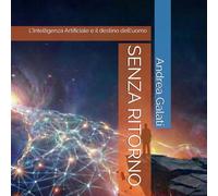SENZA RITORNO: Dalla scrivania allo spazio profondo: tutto quello che devi sapere sulla rivoluzione che ci cambierà per sempre. O forse che ci ha già cambiato...