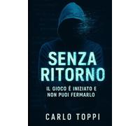 Senza Ritorno: Il gioco è iniziato e non puoi fermarlo
