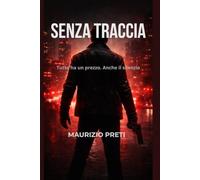 SENZA TRACCIA: Tutto ha un prezzo. Anche il silenzio (Noir italiani)