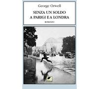 Senza un soldo a Parigi e a Londra (Le erbacce)